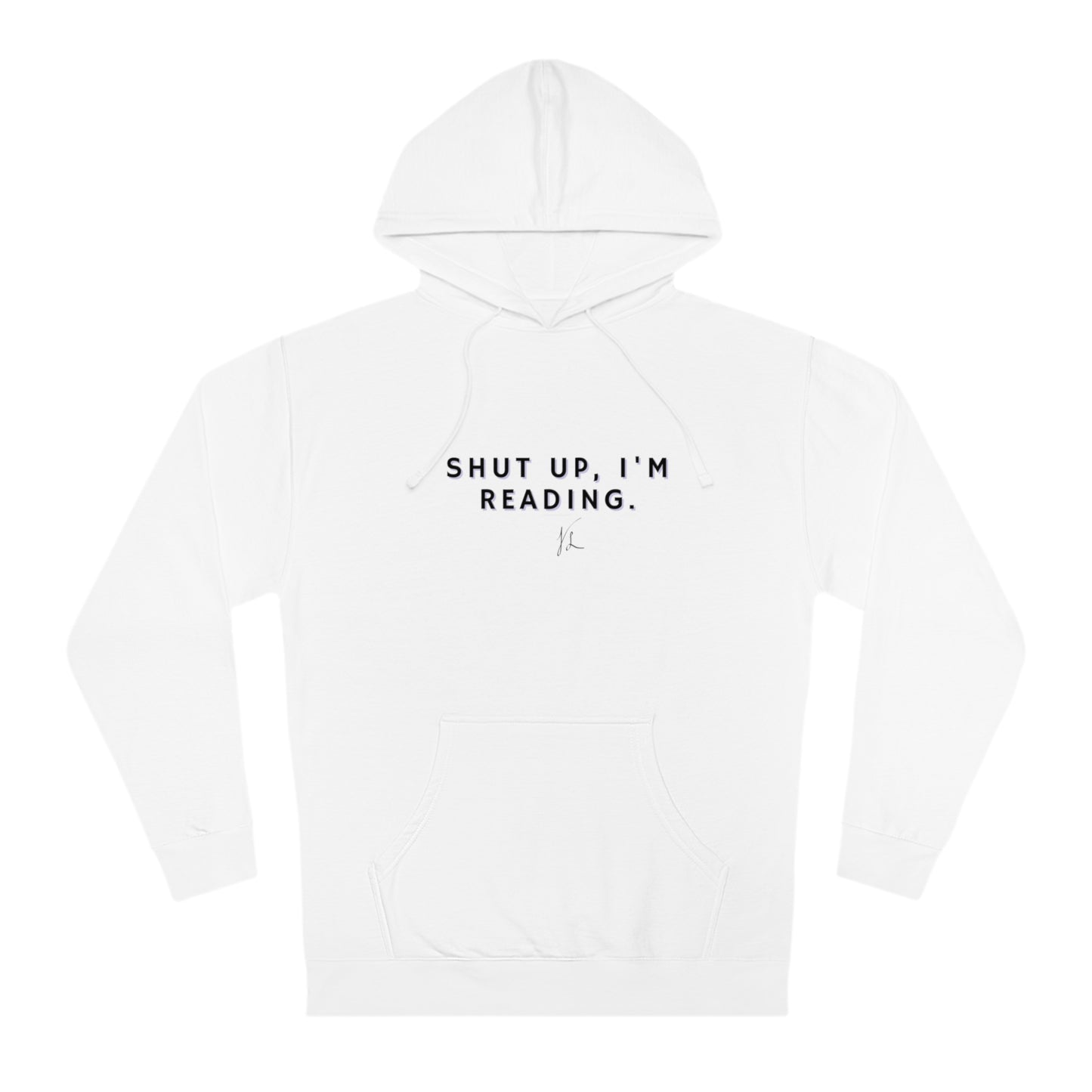 Shutup, I'm Reading! Unisex Hooded Sweatshirt