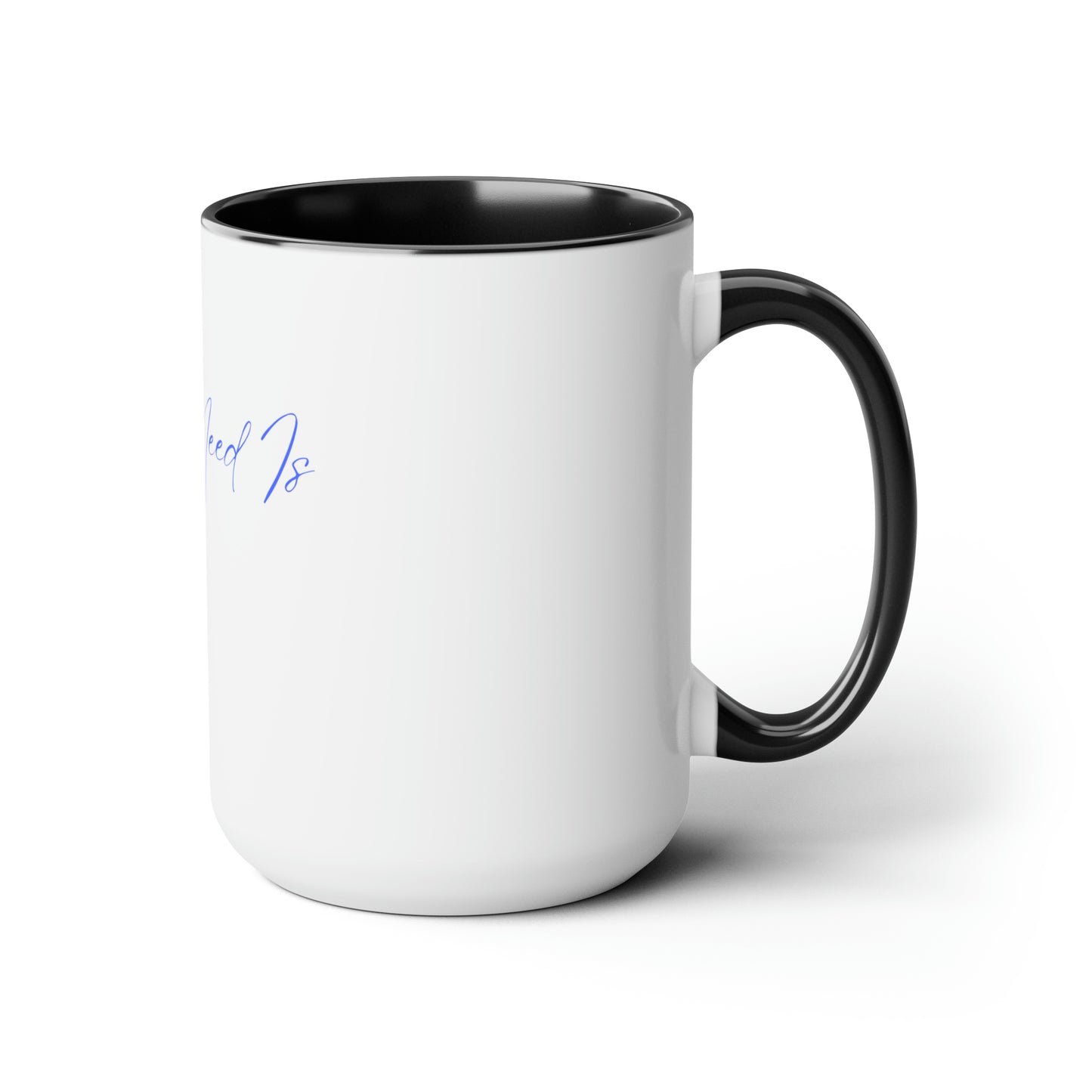 All I Need List -- Two-Tone Coffee Mugs, 15oz