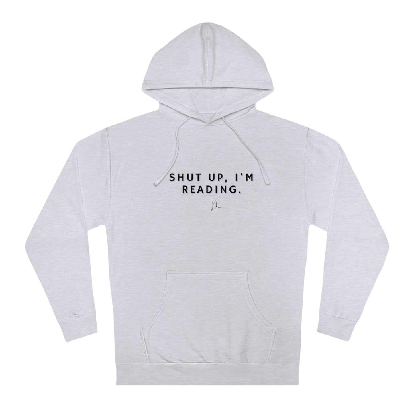 Shutup, I'm Reading! Unisex Hooded Sweatshirt