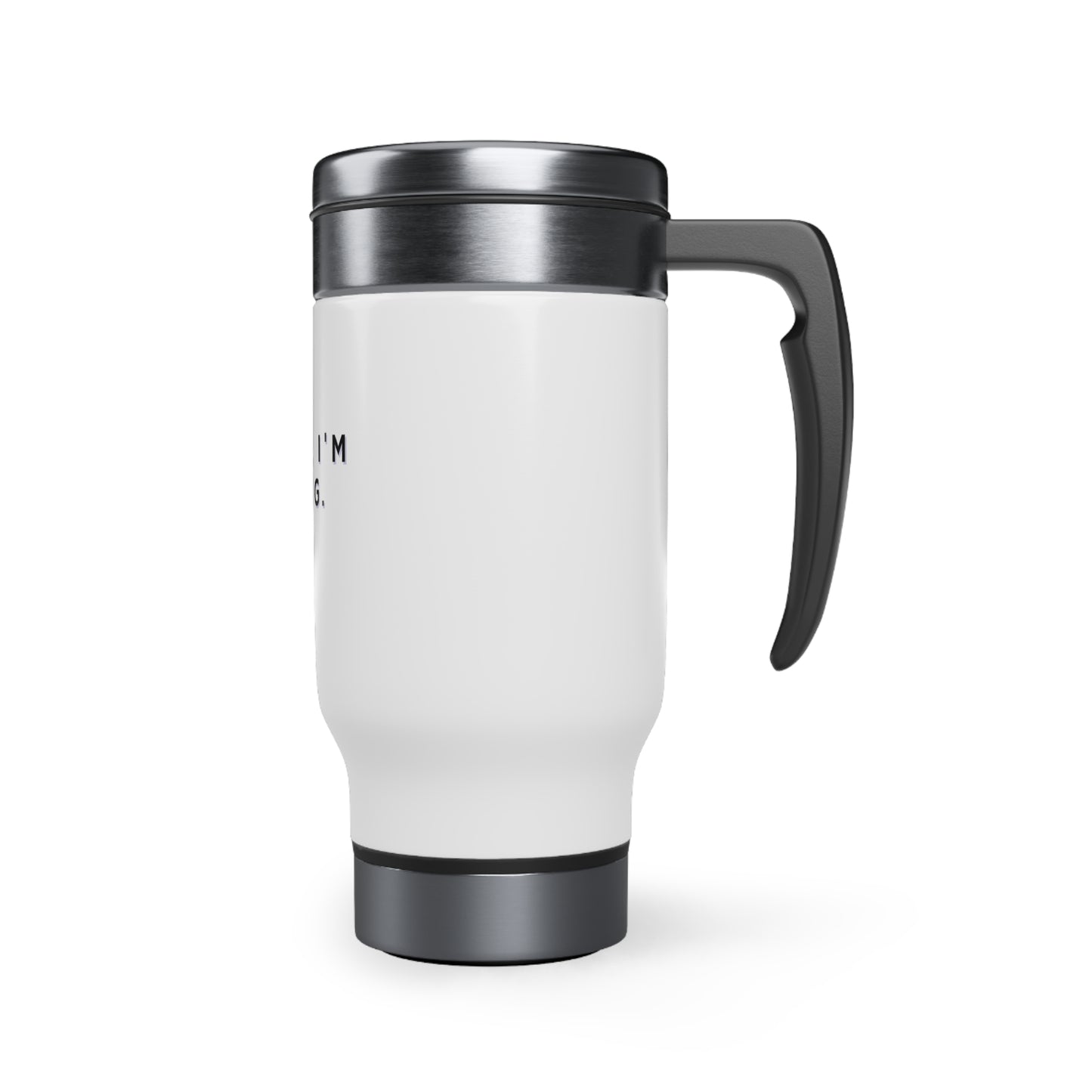 Shut Up, I'm Reading! Stainless Steel Travel Mug with Handle, 14oz