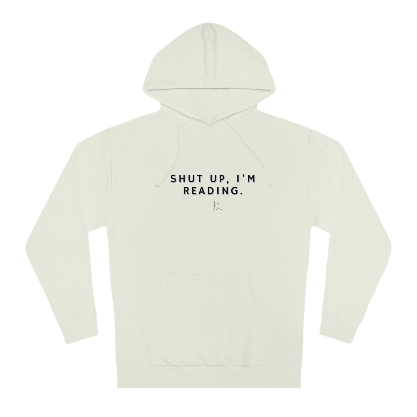 Shutup, I'm Reading! Unisex Hooded Sweatshirt