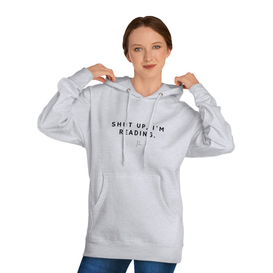 Shutup, I'm Reading! Unisex Hooded Sweatshirt